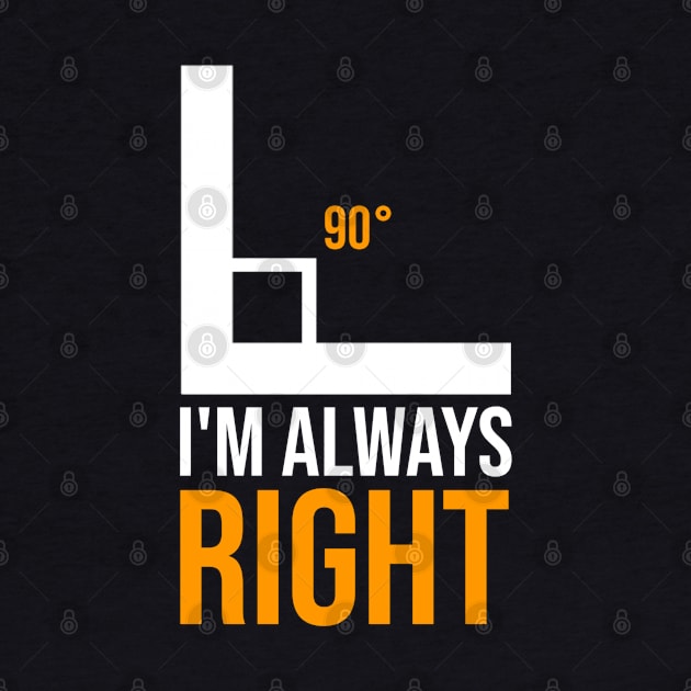 Sarcastic I'm Always Right by Printnation
